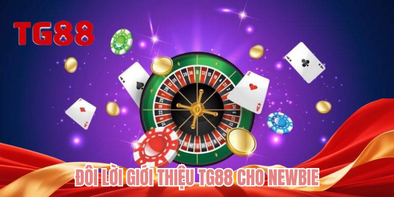 Đôi lời giới thiệu TG88 cho Newbie