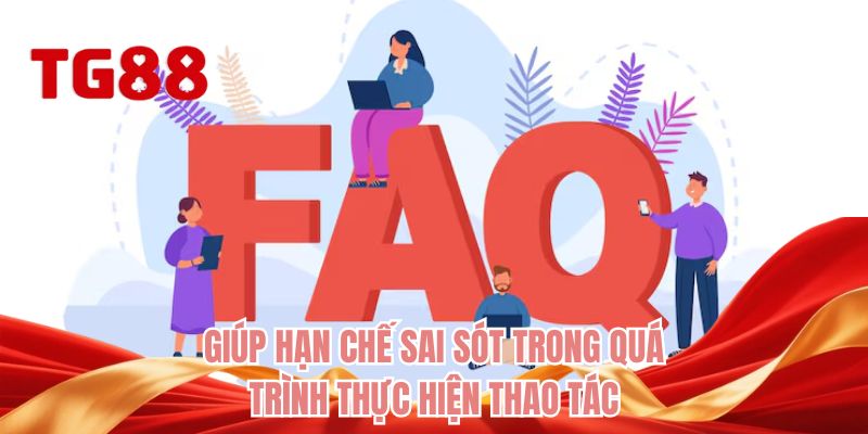Giúp hạn chế sai sót trong quá trình thực hiện thao tác