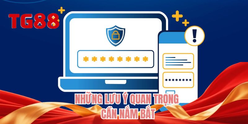 Những lưu ý quan trọng cần nắm bắt