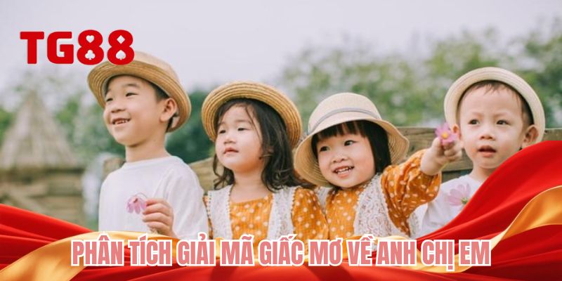 Phân tích giải mã giấc mơ về anh chị em